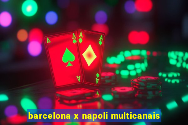 barcelona x napoli multicanais