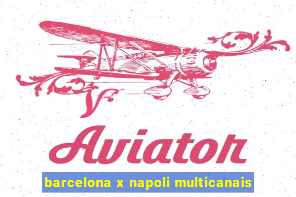 barcelona x napoli multicanais