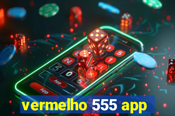 vermelho 555 app