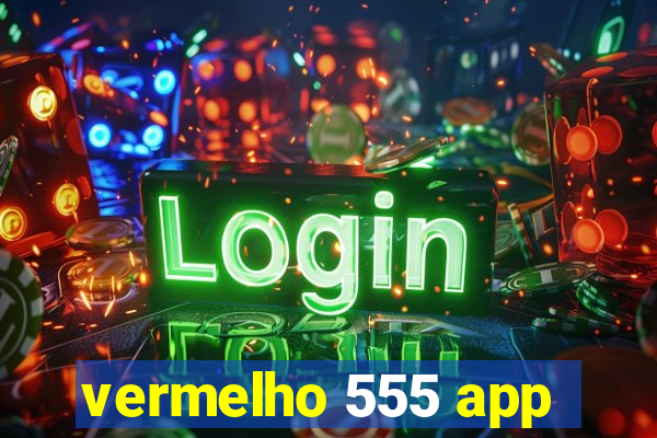 vermelho 555 app