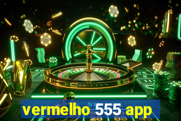 vermelho 555 app