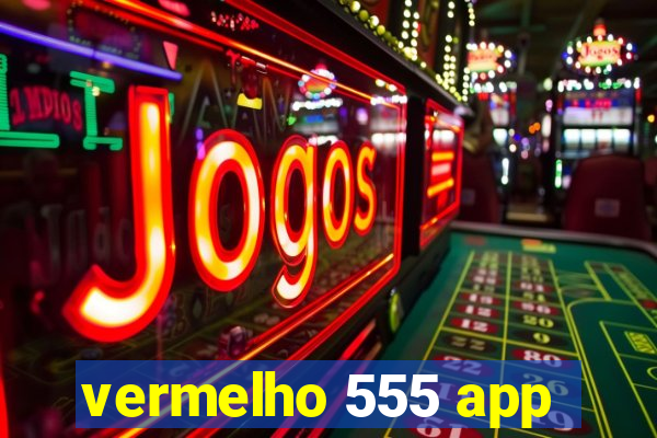 vermelho 555 app