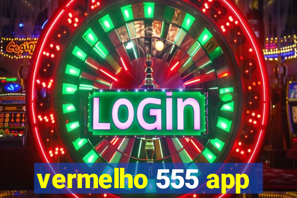 vermelho 555 app