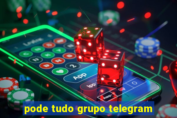 pode tudo grupo telegram