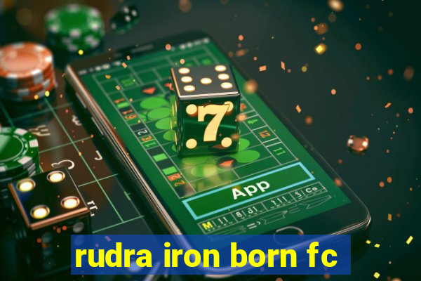 rudra iron born fc