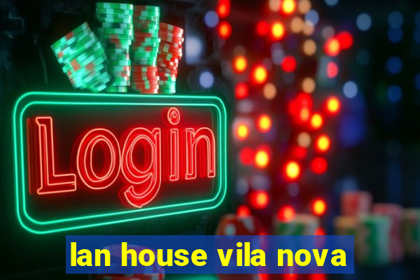 lan house vila nova