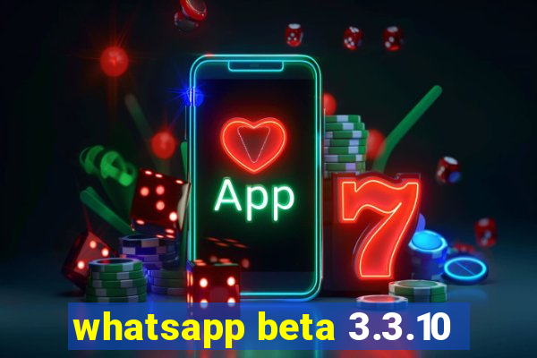 whatsapp beta 3.3.10