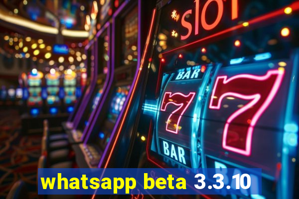 whatsapp beta 3.3.10