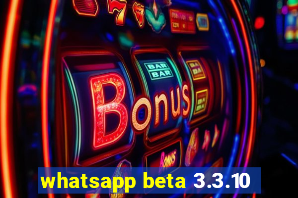 whatsapp beta 3.3.10