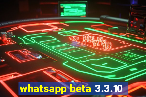 whatsapp beta 3.3.10