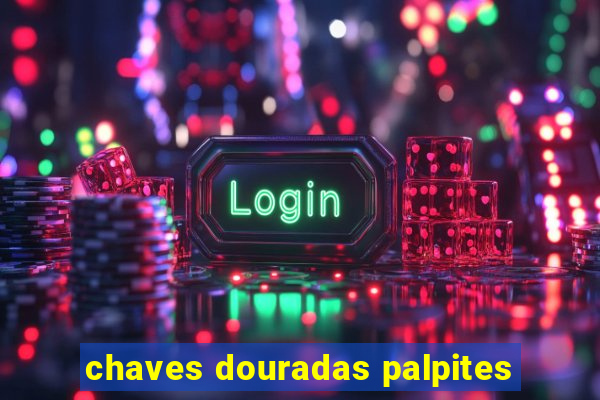 chaves douradas palpites