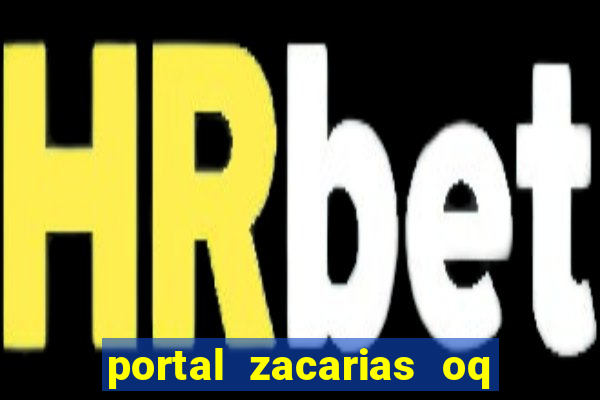 portal zacarias oq q e para falar