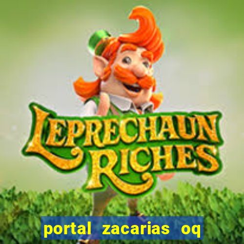 portal zacarias oq q e para falar