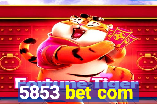 5853 bet com