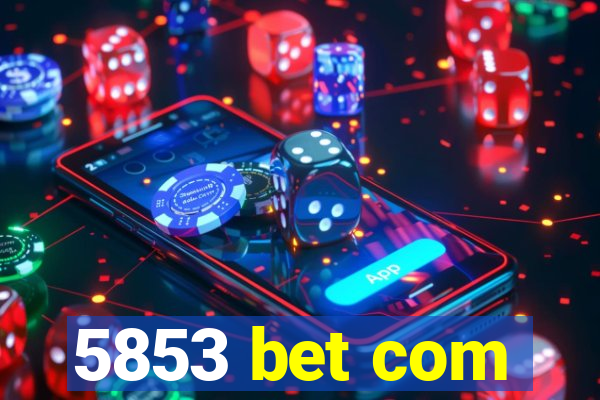 5853 bet com