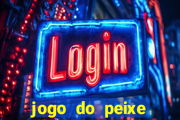 jogo do peixe ganhar dinheiro