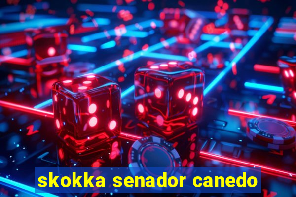 skokka senador canedo