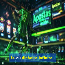 fs 20 dinheiro infinito