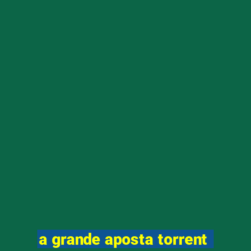 a grande aposta torrent