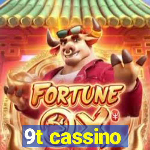 9t cassino