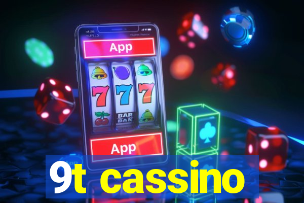 9t cassino