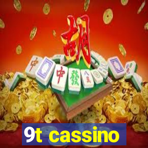 9t cassino