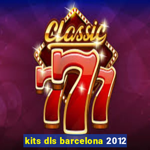 kits dls barcelona 2012