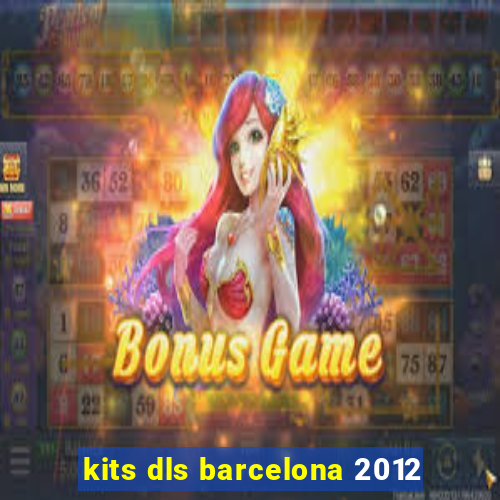 kits dls barcelona 2012