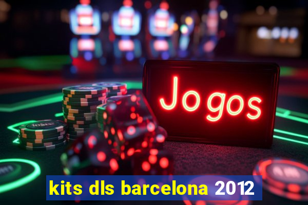 kits dls barcelona 2012