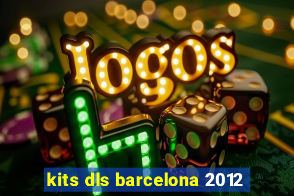 kits dls barcelona 2012