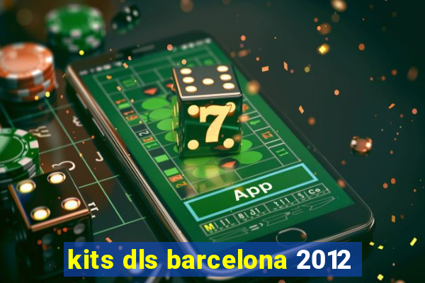 kits dls barcelona 2012