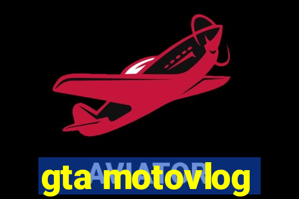 gta motovlog