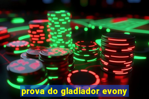 prova do gladiador evony