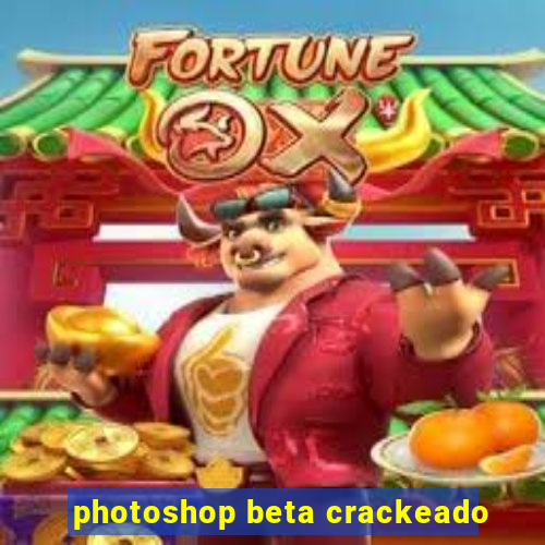 photoshop beta crackeado