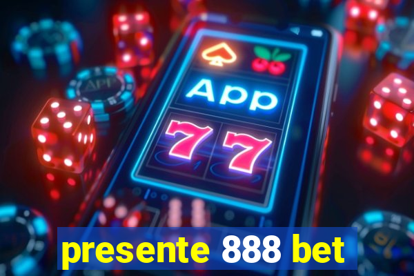 presente 888 bet