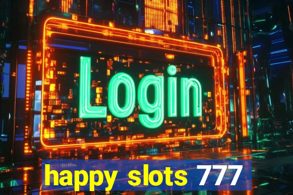 happy slots 777