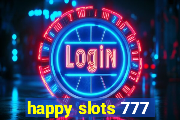 happy slots 777