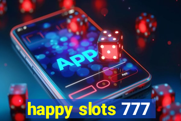 happy slots 777