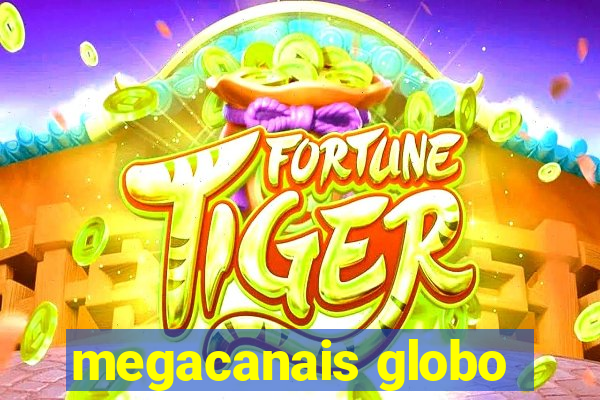 megacanais globo