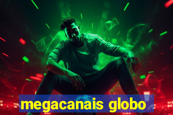 megacanais globo