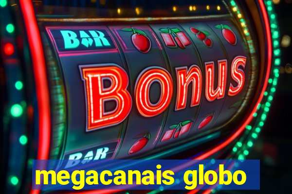 megacanais globo