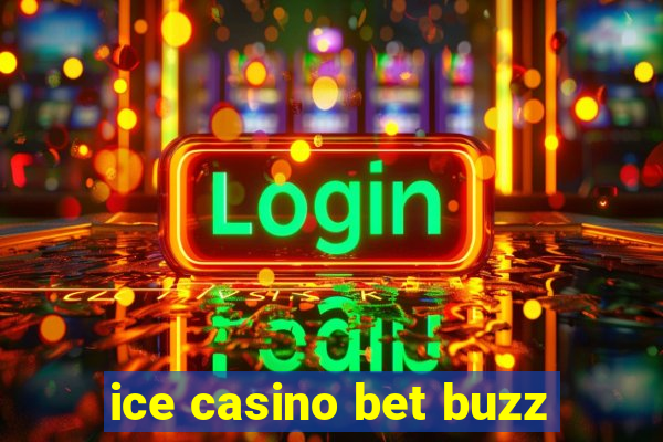 ice casino bet buzz