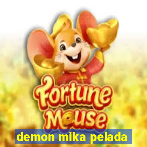 demon mika pelada