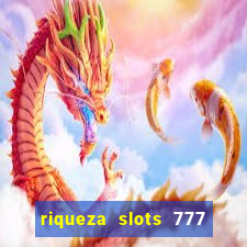 riqueza slots 777 paga mesmo