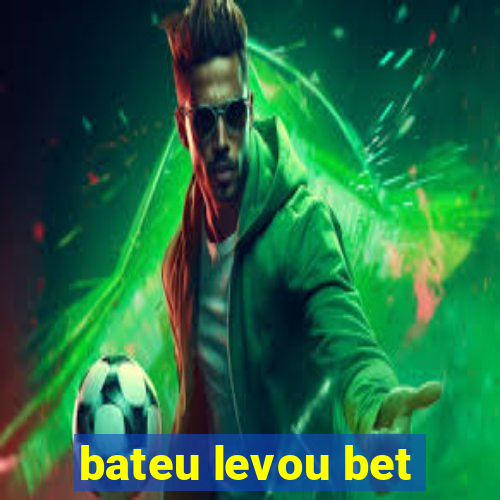 bateu levou bet