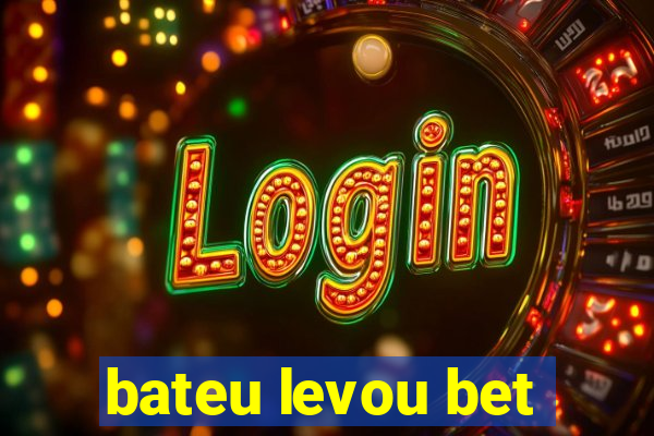 bateu levou bet