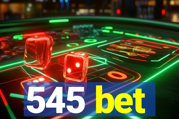 545 bet