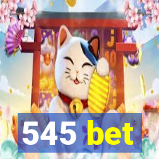 545 bet