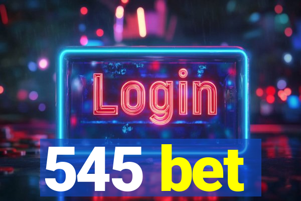 545 bet