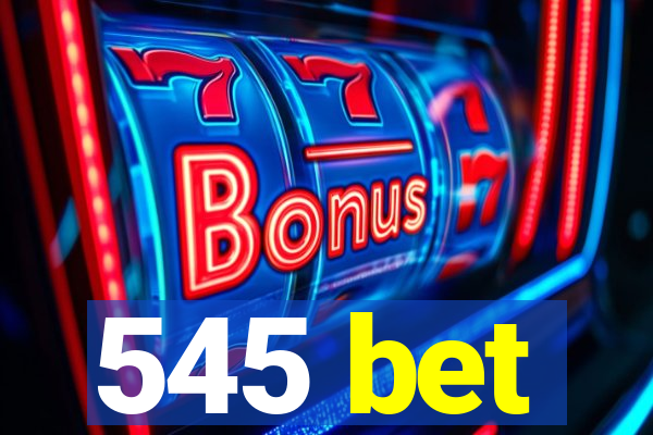 545 bet